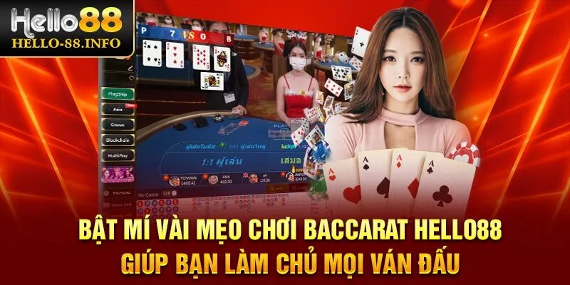 Bật mí vài mẹo chơi Baccarat Hello88 giúp bạn làm chủ mọi ván đấu
