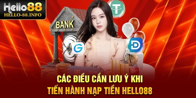 Các điều cần lưu tâm khi nạp tiền Hello88