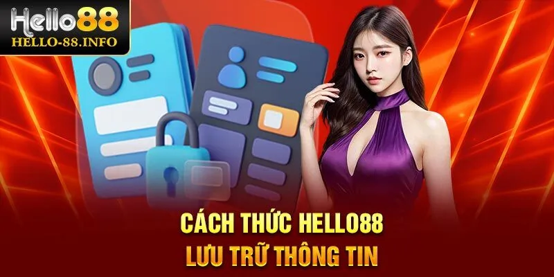 Cách thức Hello88 lưu trữ thông tin