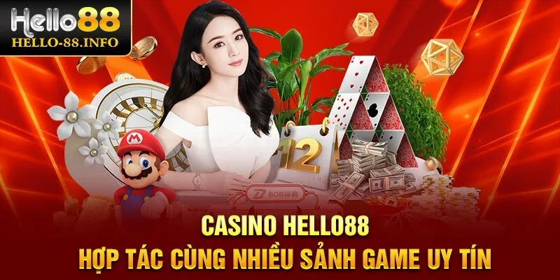 Casino Hello88 hợp tác cùng nhiều sảnh game uy tín
