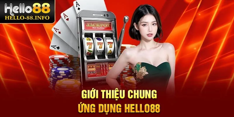 Giới thiệu chung ứng dụng Hello88