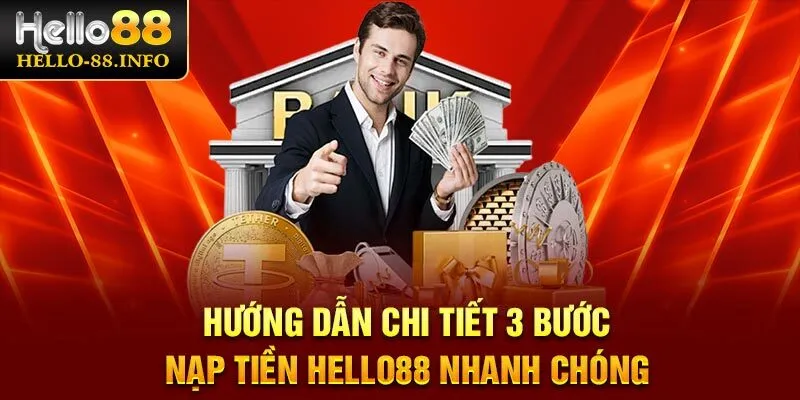 Hướng dẫn chi tiết 3 bước nạp tiền Hello88 nhanh chóng cho newbie