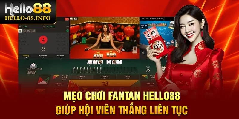 Mẹo Chơi Fantan Hello88 –  Giúp Hội Viên Thắng Liên Tục
