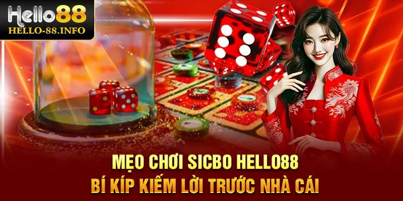Mẹo Chơi Sicbo Hello88 – Bí Kíp Kiếm Lời Trước Nhà Cái