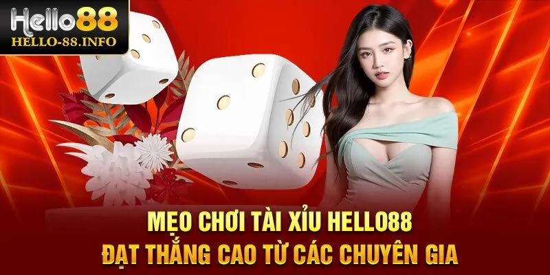 Mẹo Chơi Tài Xỉu Hello88 Đạt Thắng Cao Từ Các Chuyên Gia