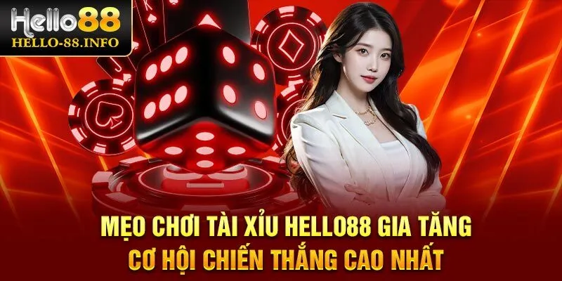 Mẹo chơi Tài Xỉu Hello88 gia tăng cơ hội chiến thắng cao nhất