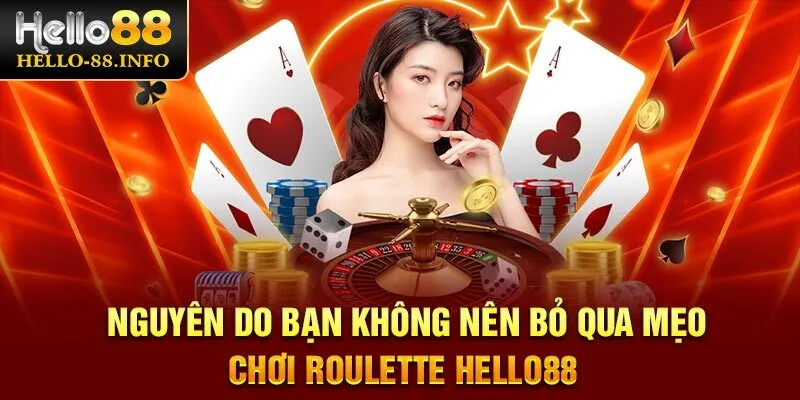 Nguyên do bạn không nên bỏ qua mẹo chơi Roulette Hello88 