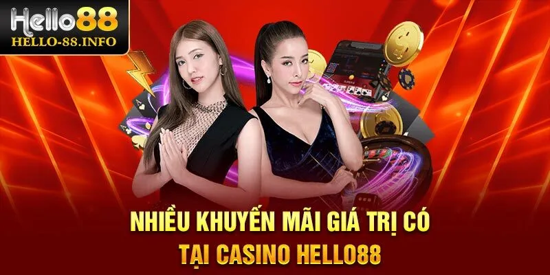 Nhiều khuyến mãi giá trị có tại Casino Hello88