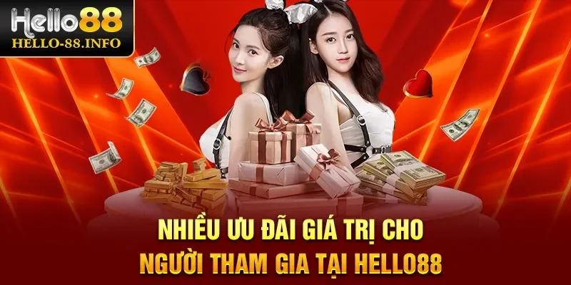 Nhiều ưu đãi giá trị cho người tham gia tại Hello88