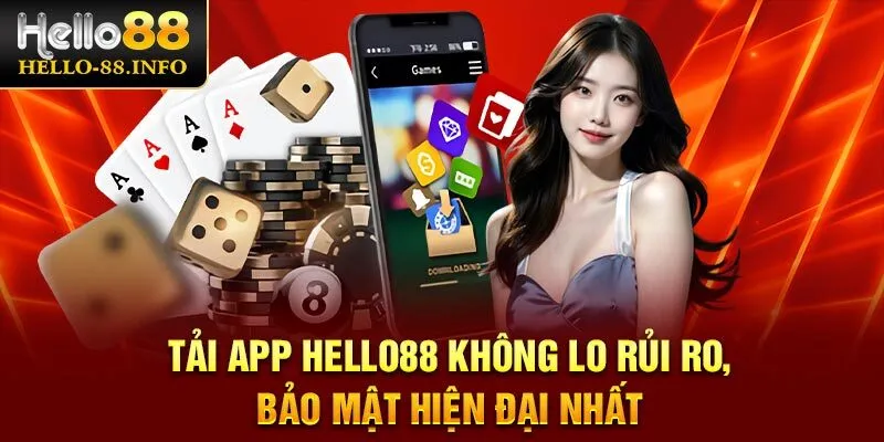Tải App Hello88 Không Lo Rủi Ro, Bảo Mật Hiện Đại Nhất
