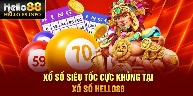 Xổ số siêu tốc cực khủng tại xổ số Hello88